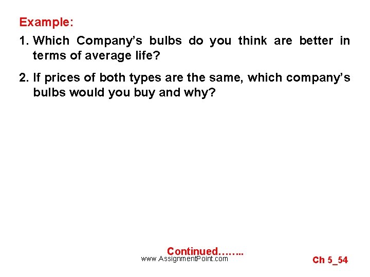 Example: 1. Which Company’s bulbs do you think are better in terms of average