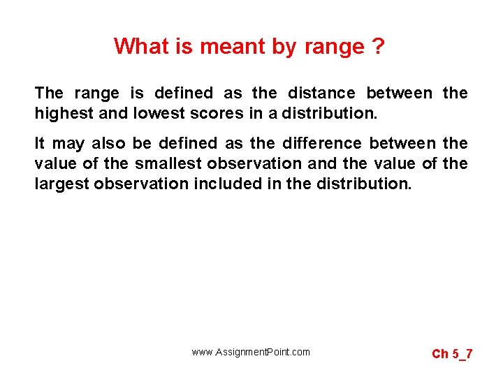 What is meant by range ? The range is defined as the distance between