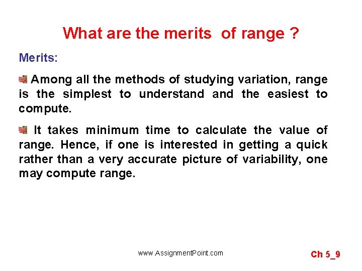 What are the merits of range ? Merits: Among all the methods of studying
