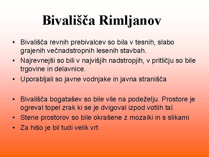 Bivališča Rimljanov • Bivališča revnih prebivalcev so bila v tesnih, slabo grajenih večnadstropnih lesenih