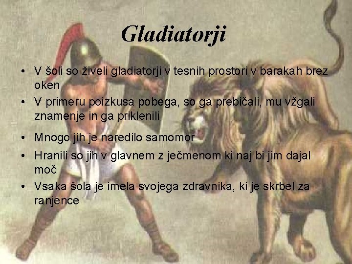 Gladiatorji • V šoli so živeli gladiatorji v tesnih prostori v barakah brez oken