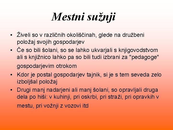 Mestni sužnji • Živeli so v različnih okoliščinah, glede na družbeni položaj svojih gospodarjev