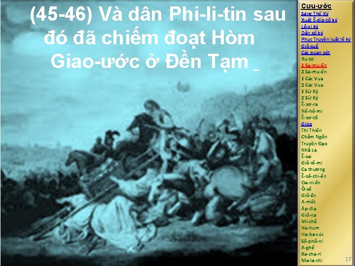 (45 -46) Và dân Phi-li-tin sau đó đã chiếm đoạt Hòm Giao-ước ở Đền