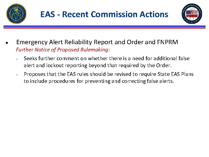EAS - Recent Commission Actions ● Emergency Alert Reliability Report and Order and FNPRM