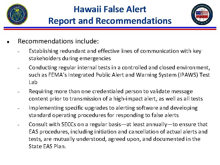 Hawaii False Alert Report and Recommendations ● Recommendations include: − − − Establishing redundant