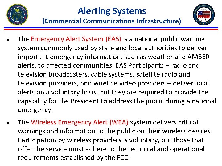Alerting Systems (Commercial Communications Infrastructure) ● The Emergency Alert System (EAS) is a national