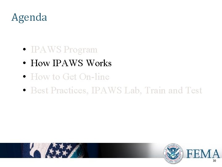 Agenda • • IPAWS Program How IPAWS Works How to Get On-line Best Practices,