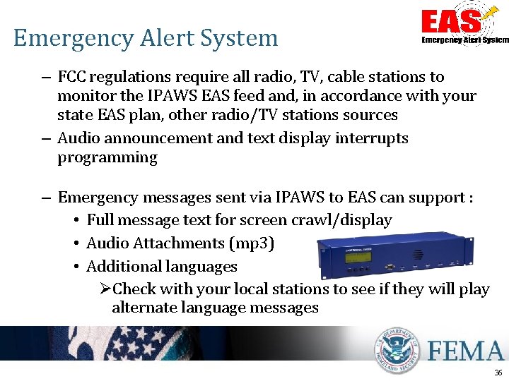 Emergency Alert System – FCC regulations require all radio, TV, cable stations to monitor