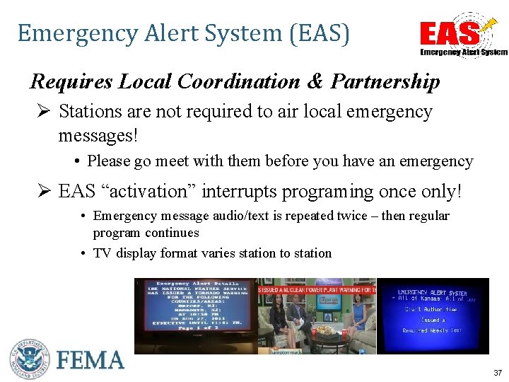 Emergency Alert System (EAS) Requires Local Coordination & Partnership Ø Stations are not required