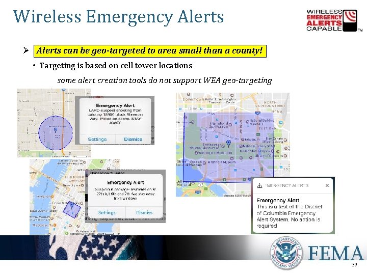 Wireless Emergency Alerts Ø Alerts can be geo-targeted to area small than a county!