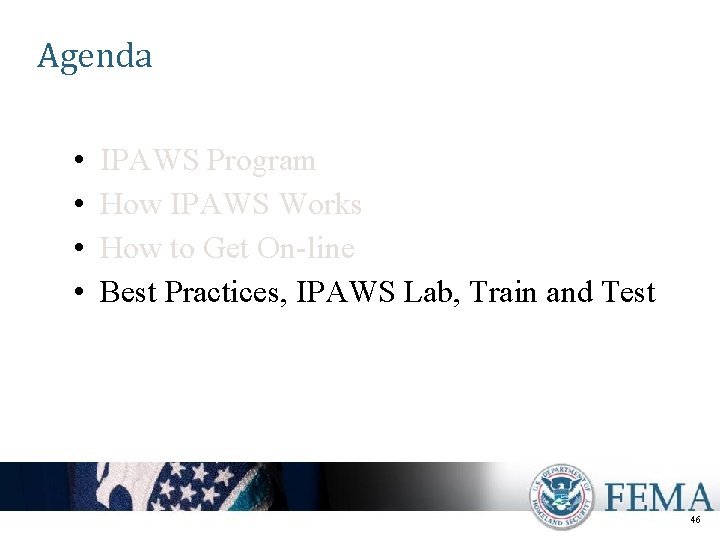 Agenda • • IPAWS Program How IPAWS Works How to Get On-line Best Practices,