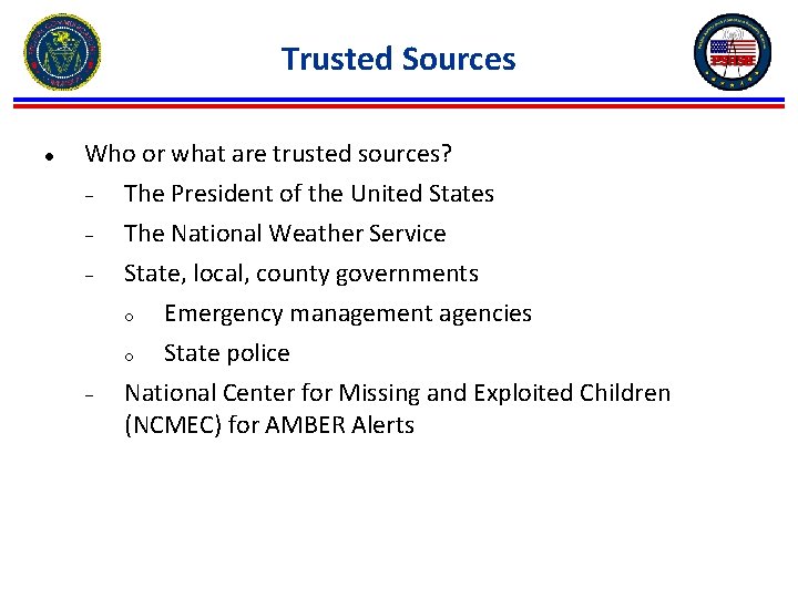 Trusted Sources ● Who or what are trusted sources? − The President of the