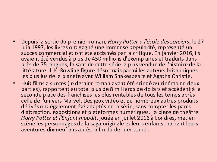  • Depuis la sortie du premier roman, Harry Potter à l'école des sorciers,