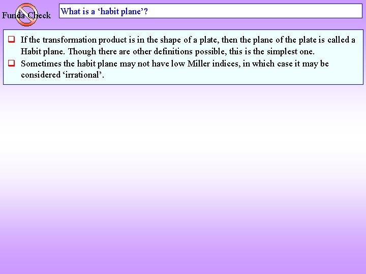 Funda Check What is a ‘habit plane’? q If the transformation product is in