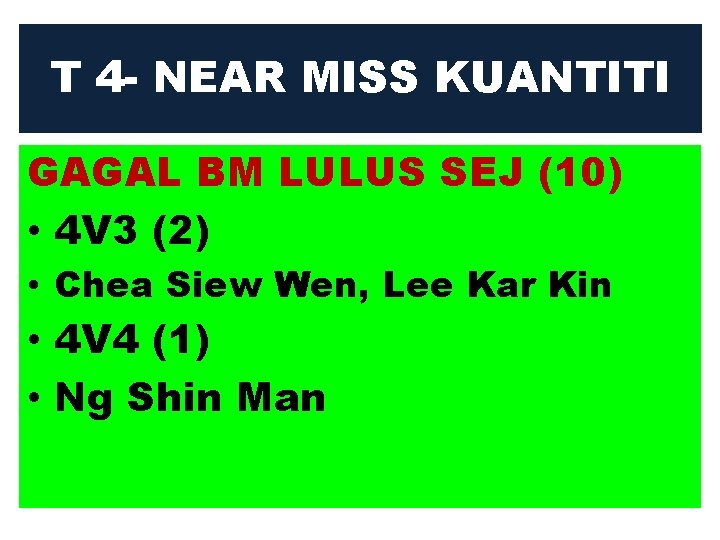 T 4 - NEAR MISS KUANTITI GAGAL BM LULUS SEJ (10) • 4 V