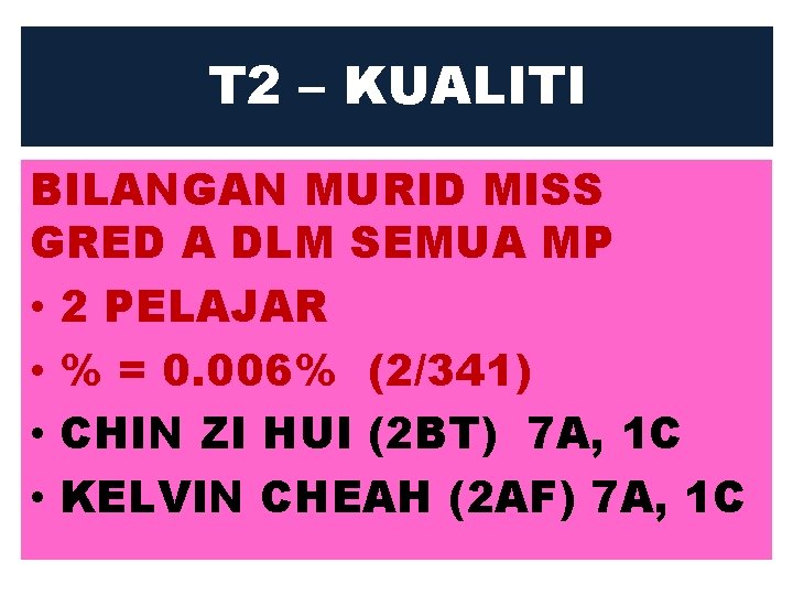 T 2 – KUALITI BILANGAN MURID MISS GRED A DLM SEMUA MP • 2