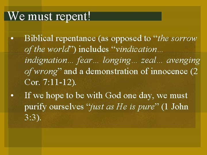 We must repent! • • Biblical repentance (as opposed to “the sorrow of the