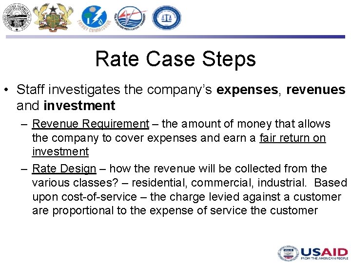 Rate Case Steps • Staff investigates the company’s expenses, revenues and investment – Revenue