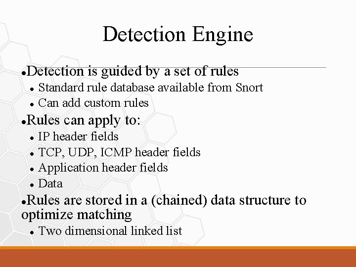 Detection Engine Detection is guided by a set of rules Standard rule database available