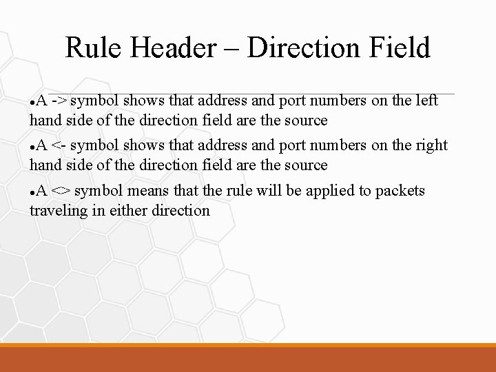 Rule Header – Direction Field A -> symbol shows that address and port numbers