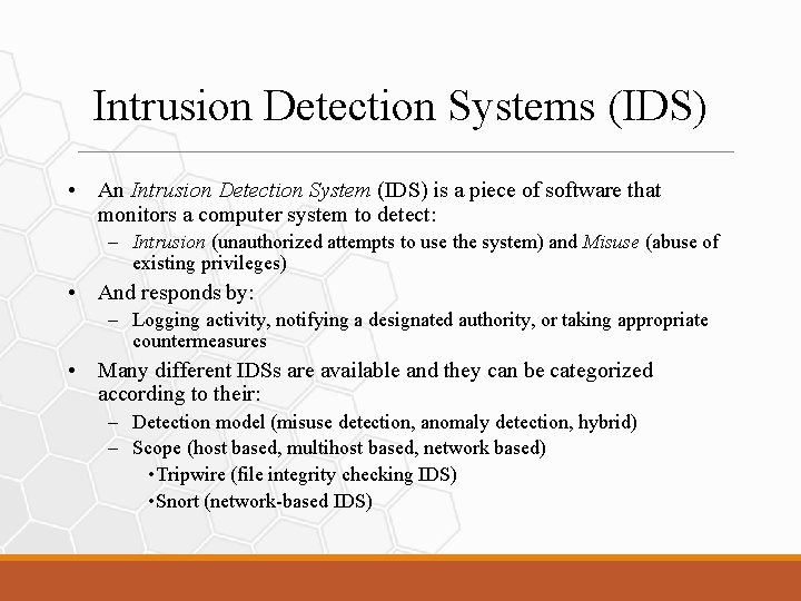 Intrusion Detection Systems (IDS) • An Intrusion Detection System (IDS) is a piece of