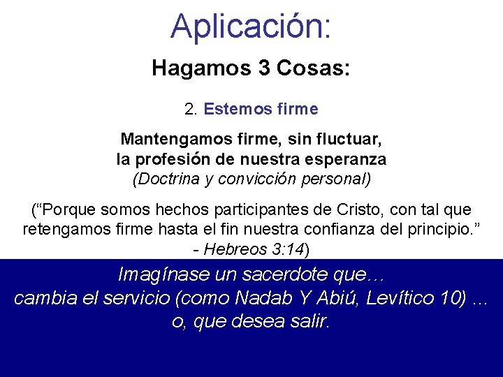 Aplicación: Hagamos 3 Cosas: 2. Estemos firme Mantengamos firme, sin fluctuar, la profesión de