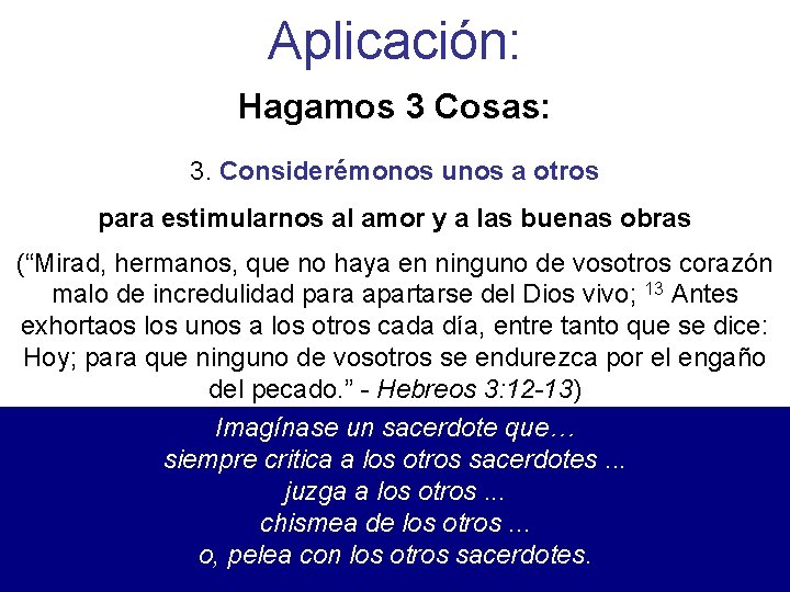 Aplicación: Hagamos 3 Cosas: 3. Considerémonos unos a otros para estimularnos al amor y