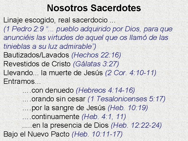 Nosotros Sacerdotes Linaje escogido, real sacerdocio. . . (1 Pedro 2: 9 “. .