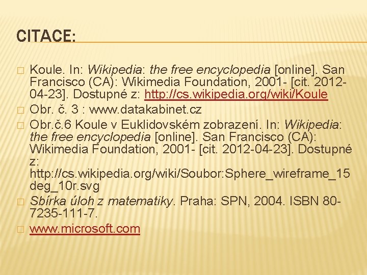 CITACE: � � � Koule. In: Wikipedia: the free encyclopedia [online]. San Francisco (CA):