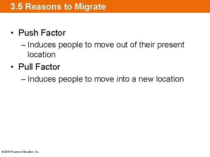 3. 5 Reasons to Migrate • Push Factor – Induces people to move out