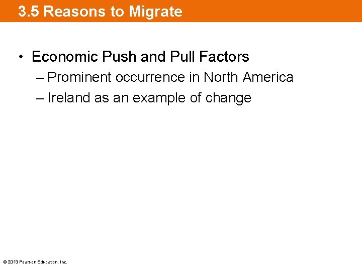 3. 5 Reasons to Migrate • Economic Push and Pull Factors – Prominent occurrence