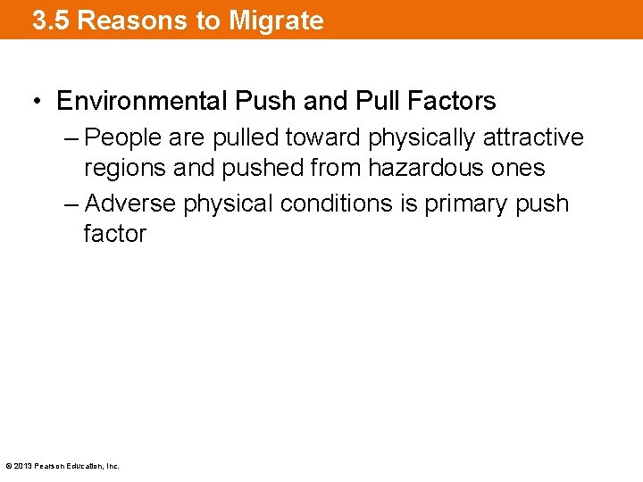 3. 5 Reasons to Migrate • Environmental Push and Pull Factors – People are