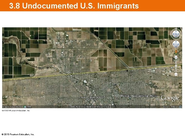 3. 8 Undocumented U. S. Immigrants © 2013 Pearson Education, Inc. 