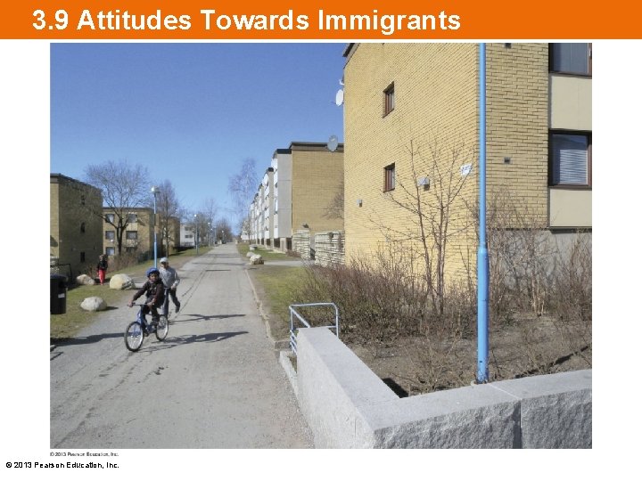 3. 9 Attitudes Towards Immigrants © 2013 Pearson Education, Inc. 