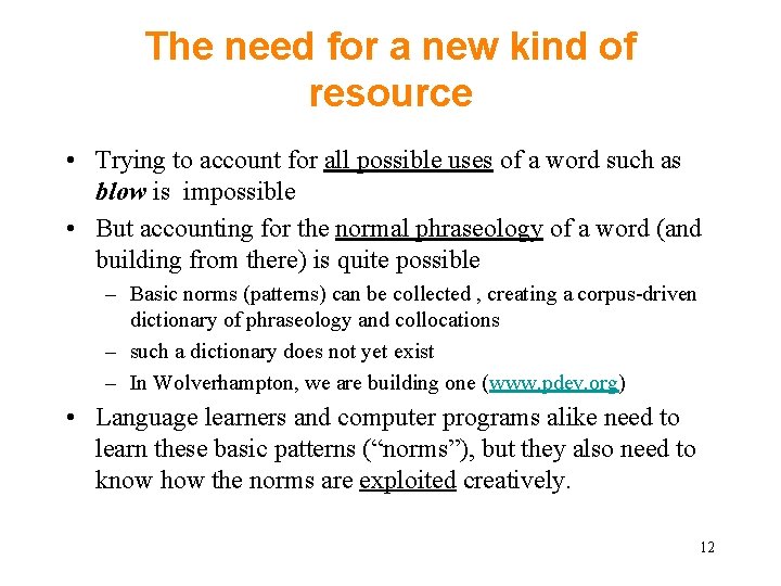 The need for a new kind of resource • Trying to account for all