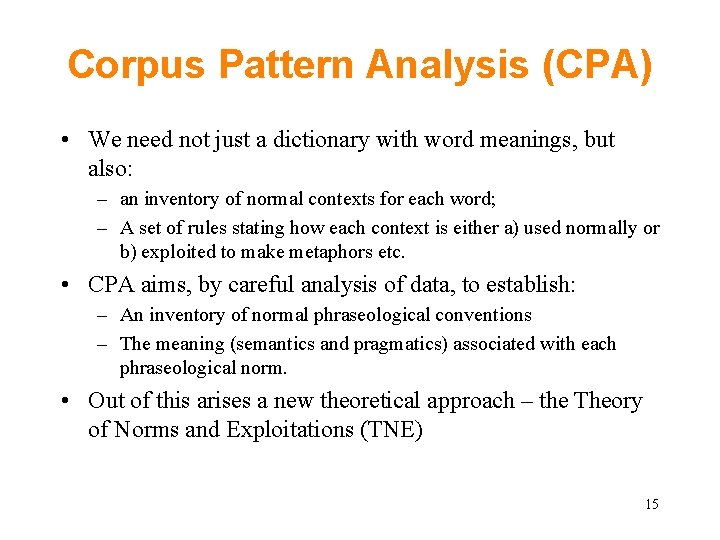 Corpus Pattern Analysis (CPA) • We need not just a dictionary with word meanings,