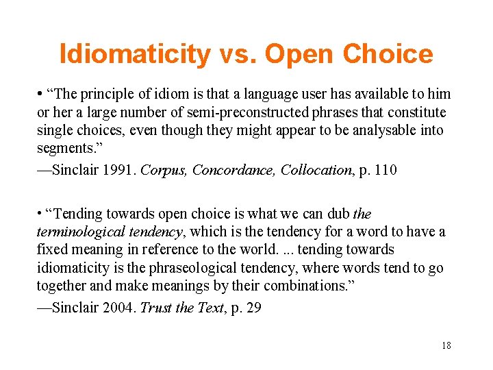 Idiomaticity vs. Open Choice • “The principle of idiom is that a language user