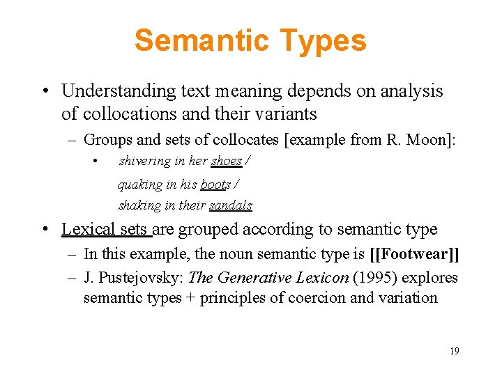 Semantic Types • Understanding text meaning depends on analysis of collocations and their variants