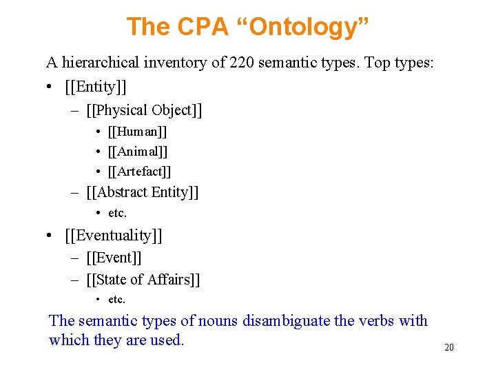 The CPA “Ontology” A hierarchical inventory of 220 semantic types. Top types: • [[Entity]]