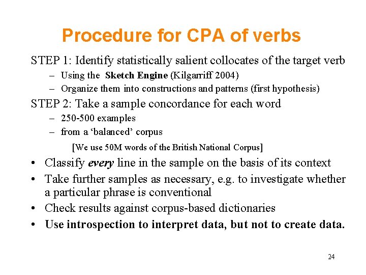 Procedure for CPA of verbs STEP 1: Identify statistically salient collocates of the target