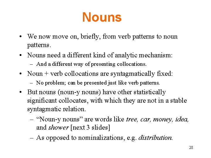 Nouns • We now move on, briefly, from verb patterns to noun patterns. •