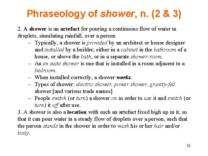 Phraseology of shower, n. (2 & 3) 2. A shower is an artefact for
