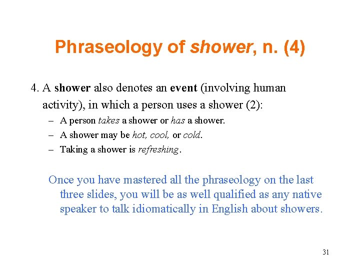 Phraseology of shower, n. (4) 4. A shower also denotes an event (involving human