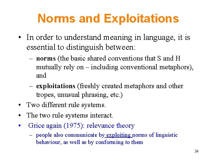 Norms and Exploitations • In order to understand meaning in language, it is essential