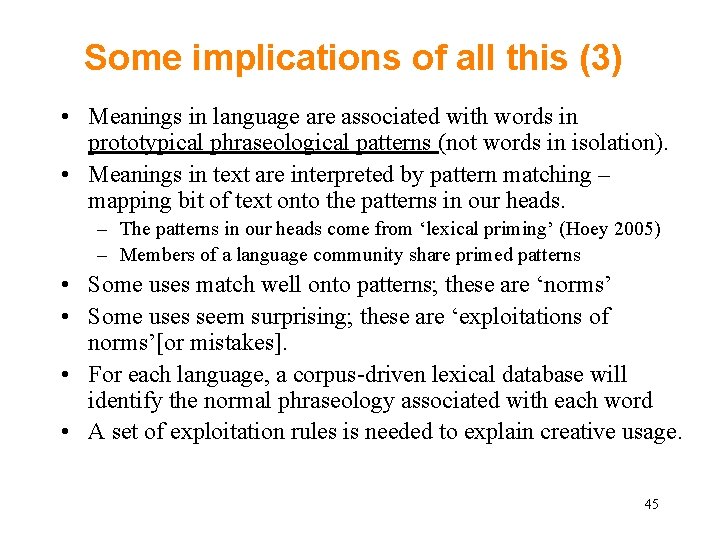 Some implications of all this (3) • Meanings in language are associated with words