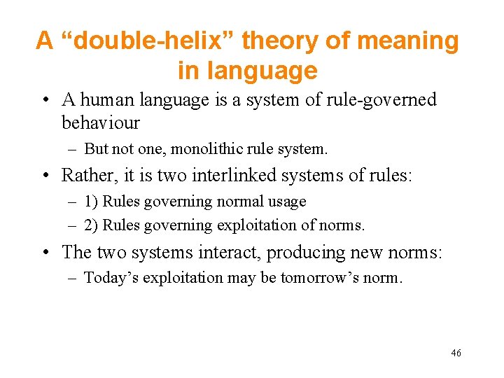 A “double-helix” theory of meaning in language • A human language is a system