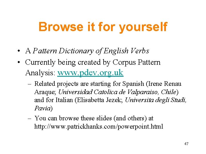 Browse it for yourself • A Pattern Dictionary of English Verbs • Currently being