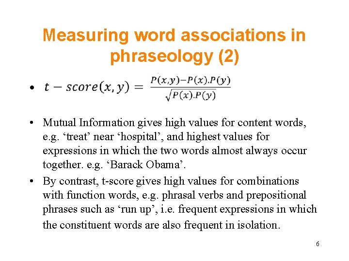 Measuring word associations in phraseology (2) • . • Mutual Information gives high values