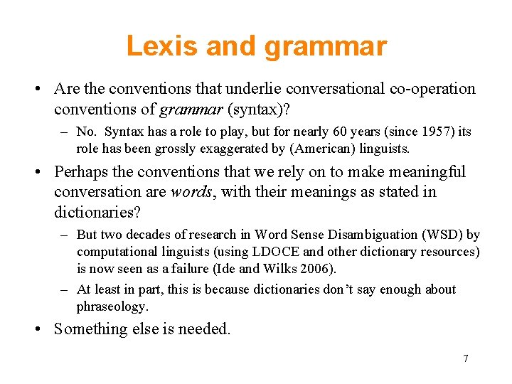 Lexis and grammar • Are the conventions that underlie conversational co-operation conventions of grammar
