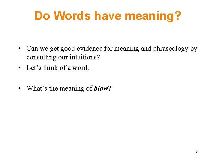 Do Words have meaning? • Can we get good evidence for meaning and phraseology
